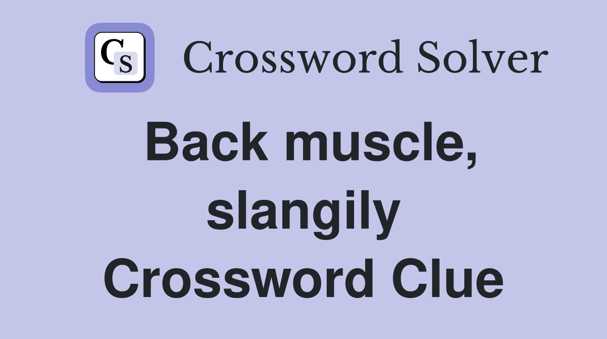 Back muscle, slangily Crossword Clue