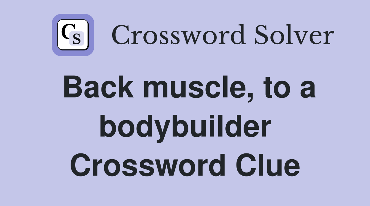 Back muscle, to a bodybuilder Crossword Clue