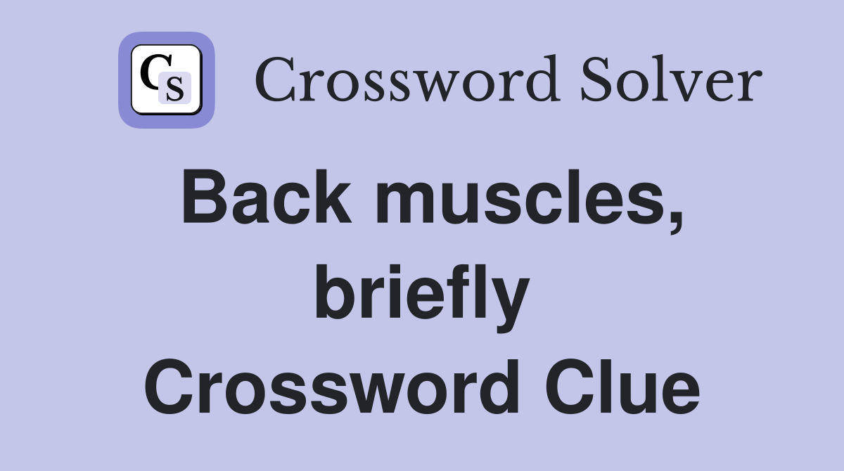 Back muscles, briefly Crossword Clue