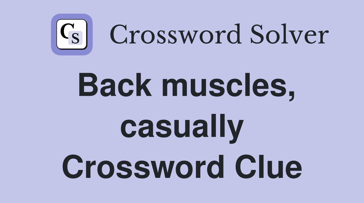 Back muscles, casually Crossword Clue