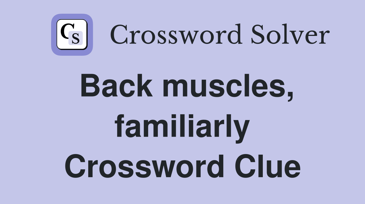 Back muscles, familiarly Crossword Clue