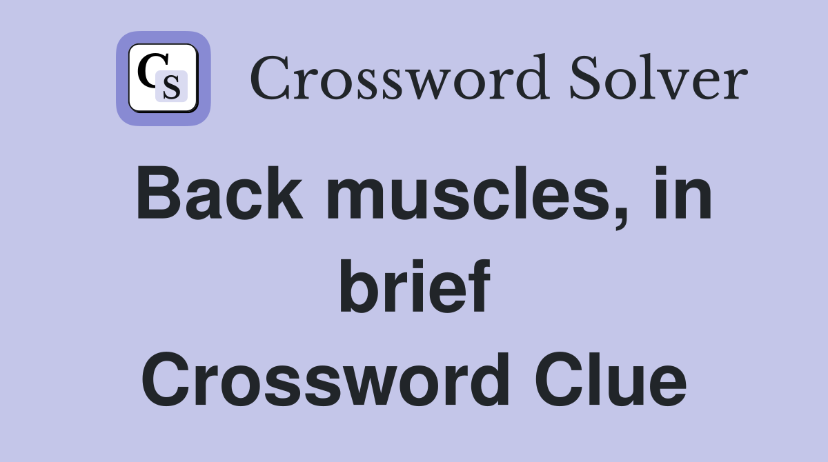 Back muscles, in brief Crossword Clue