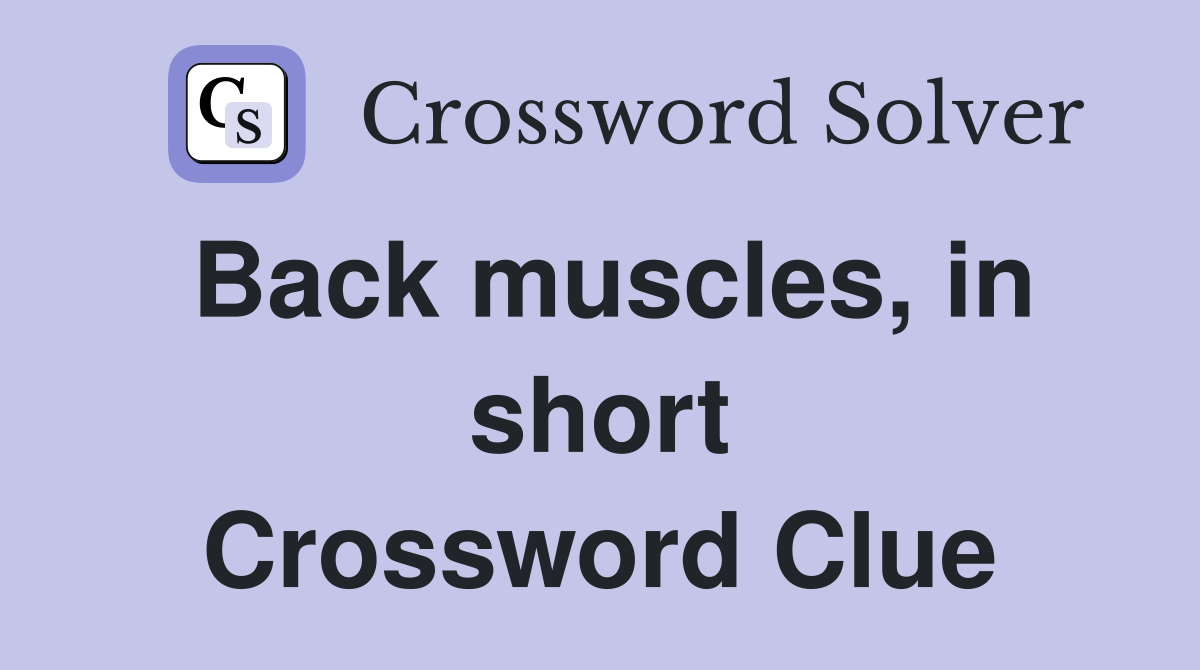 Back muscles, in short Crossword Clue
