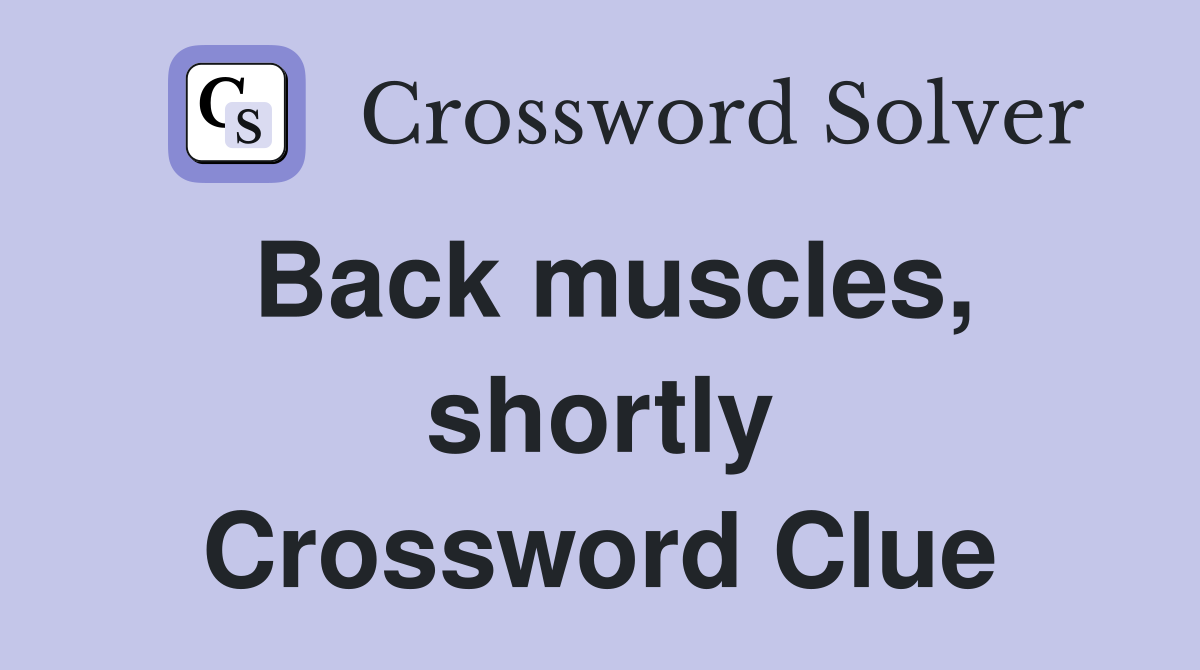 Back muscles, shortly Crossword Clue