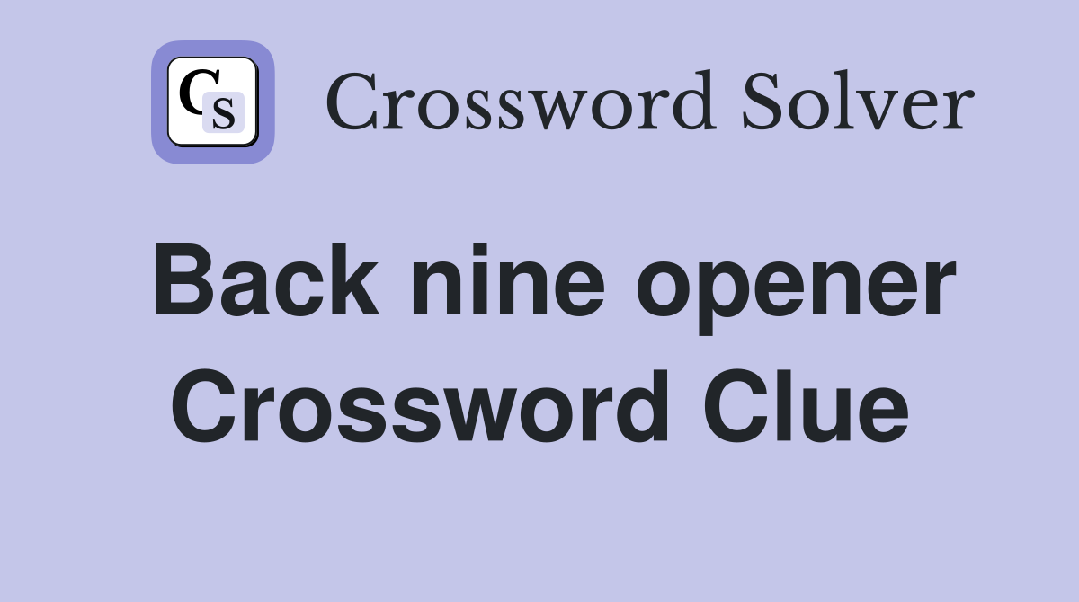 Back nine opener Crossword Clue