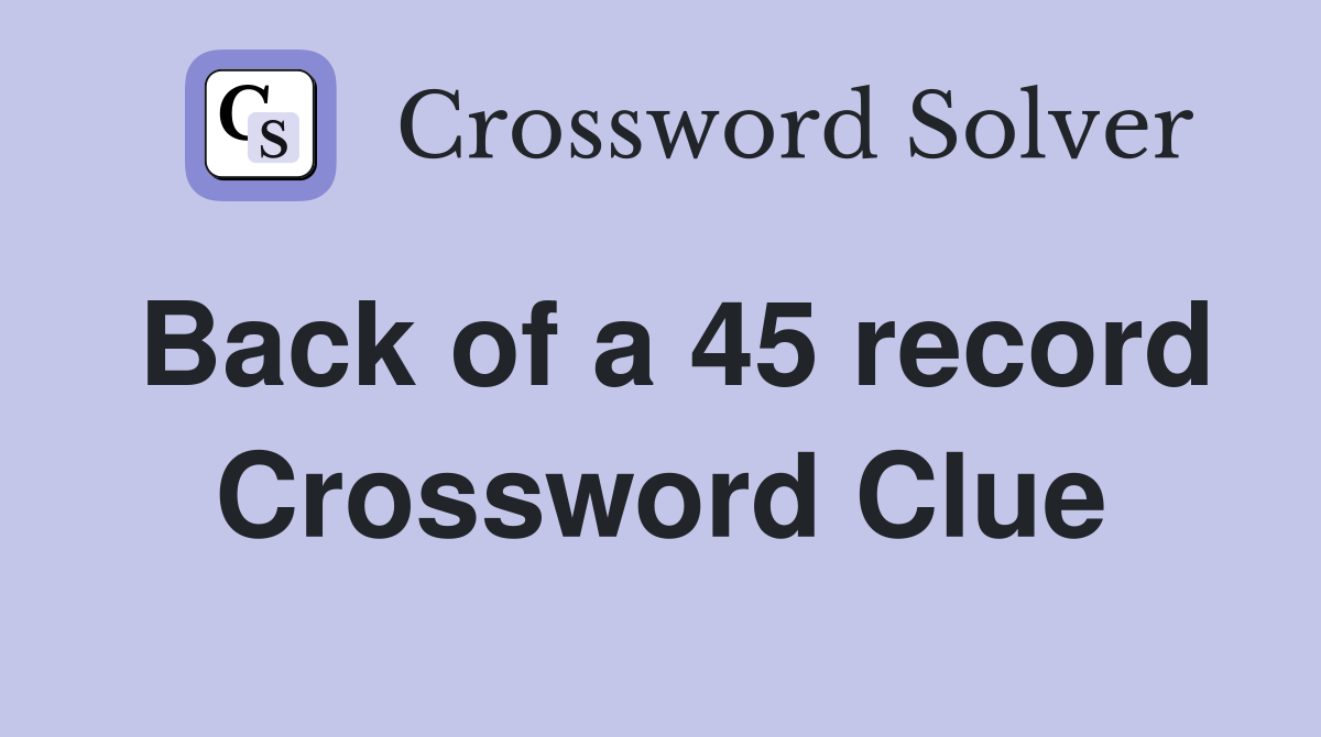 Back of a 45 record Crossword Clue