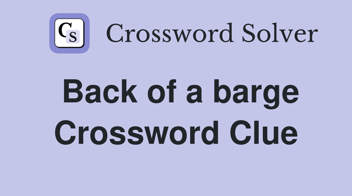 Back of a barge Crossword Clue