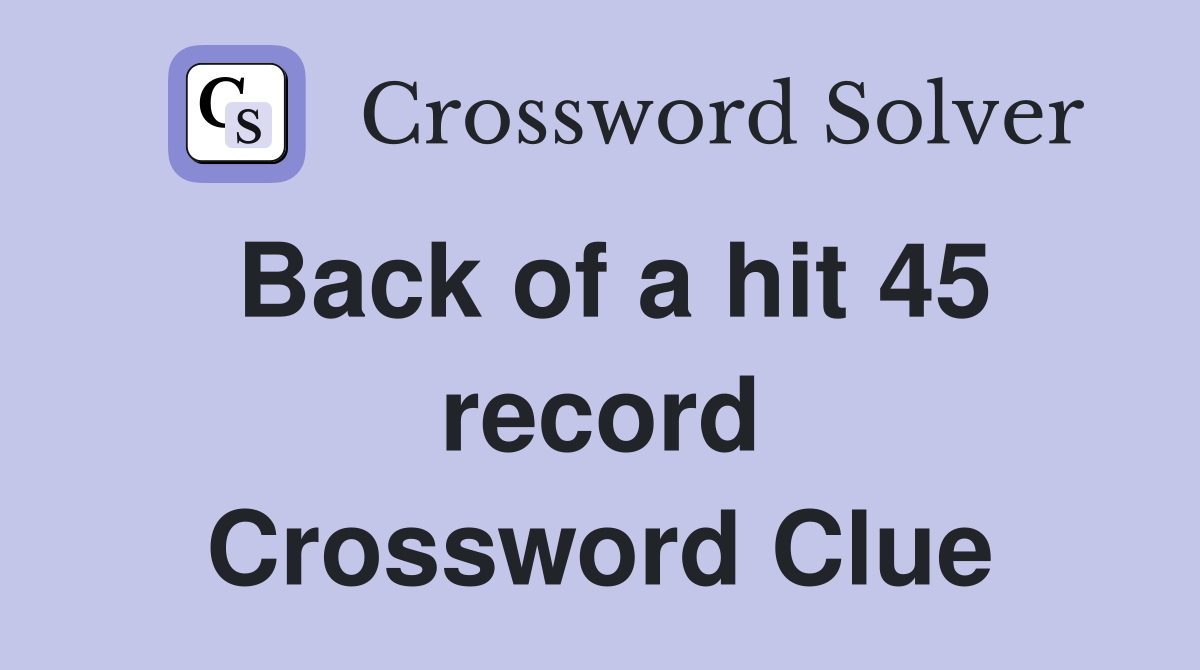 Back of a hit 45 record Crossword Clue
