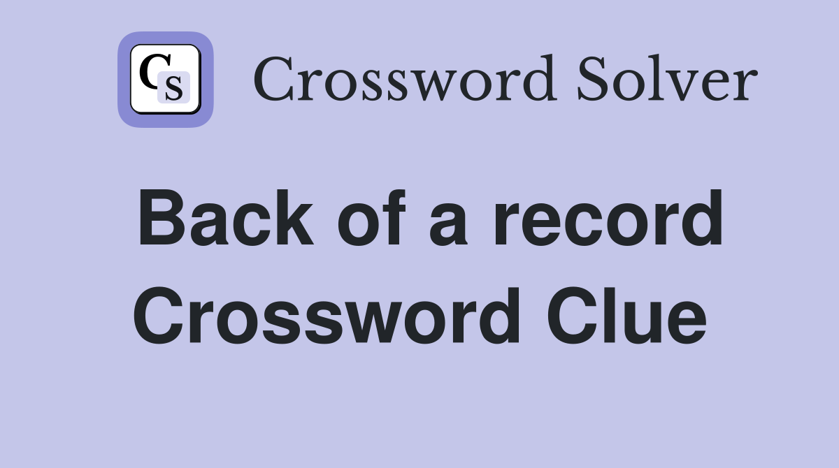 Back of a record Crossword Clue