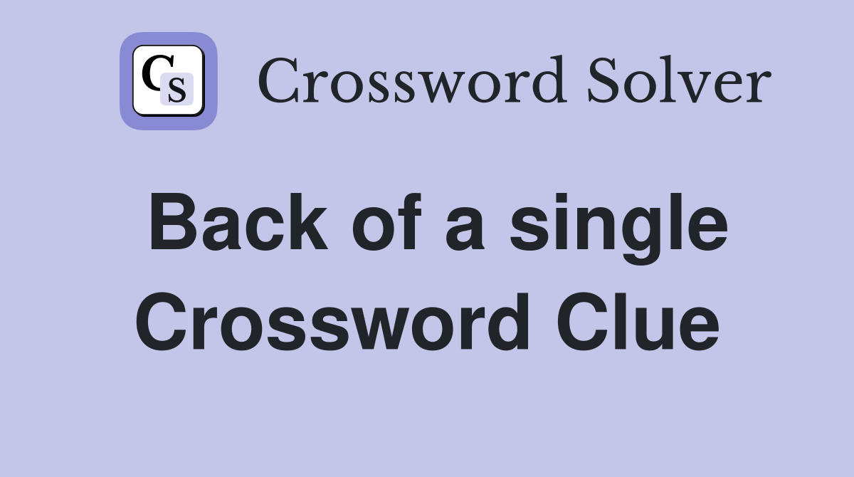 Back of a single Crossword Clue