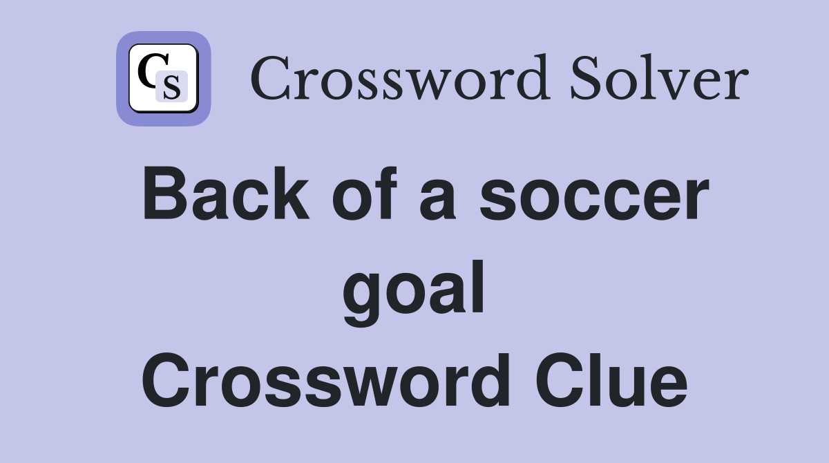 Back of a soccer goal Crossword Clue