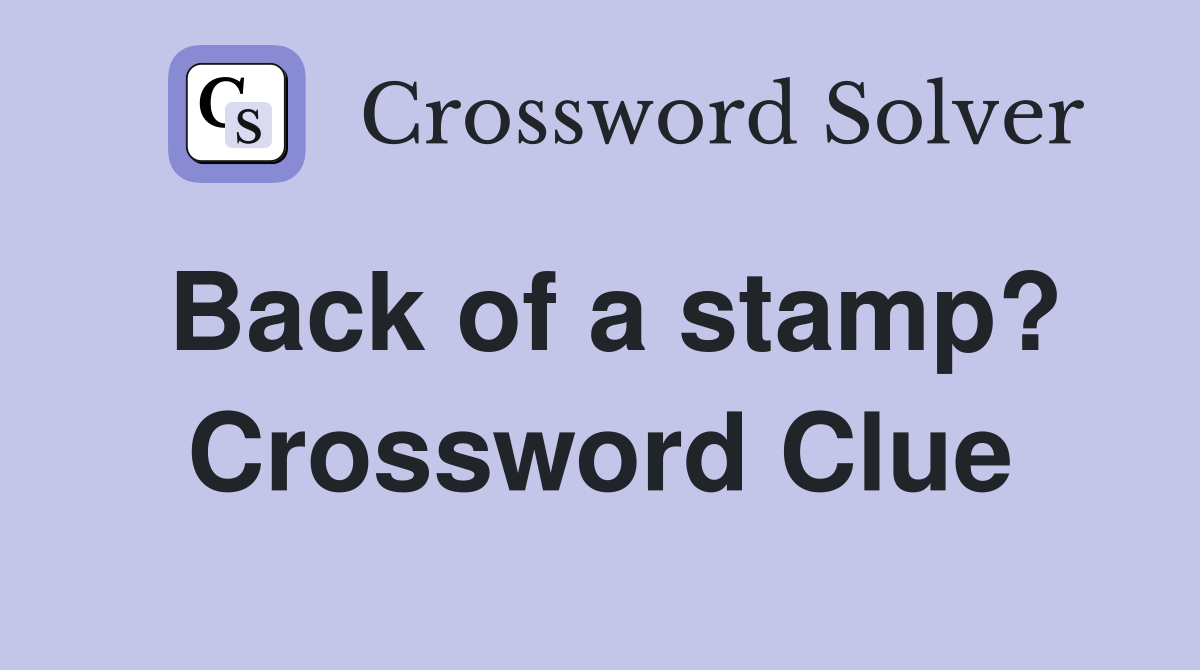 Back of a stamp? Crossword Clue