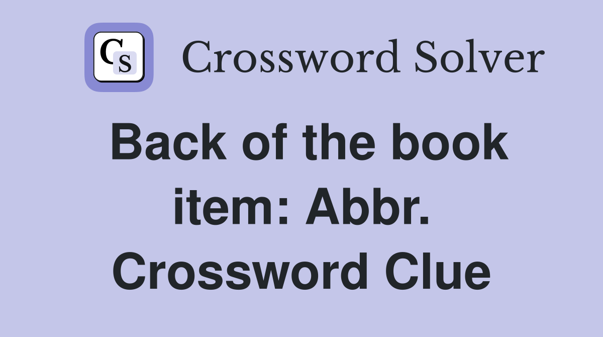 Back of the book item: Abbr. Crossword Clue