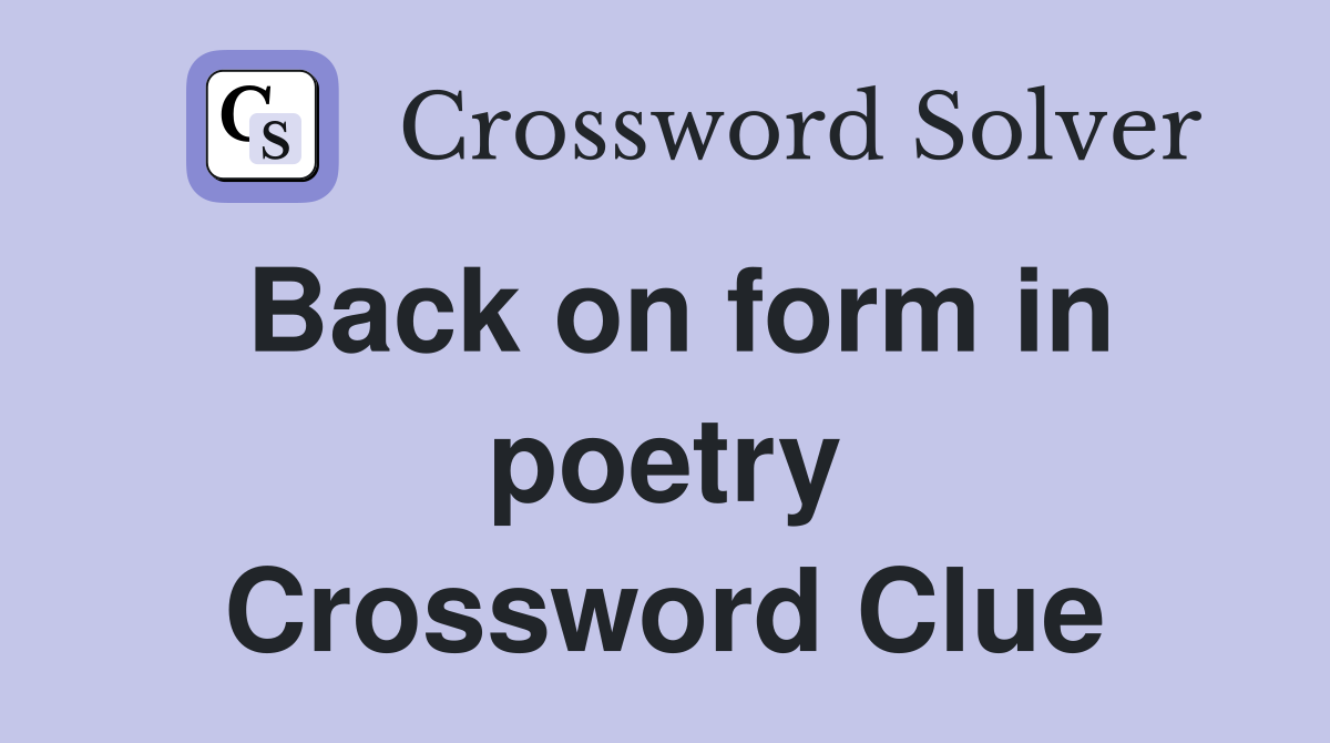 Back on form in poetry Crossword Clue