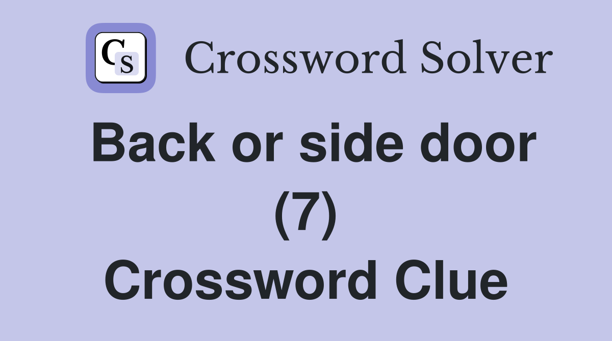 Back or side door (7) Crossword Clue