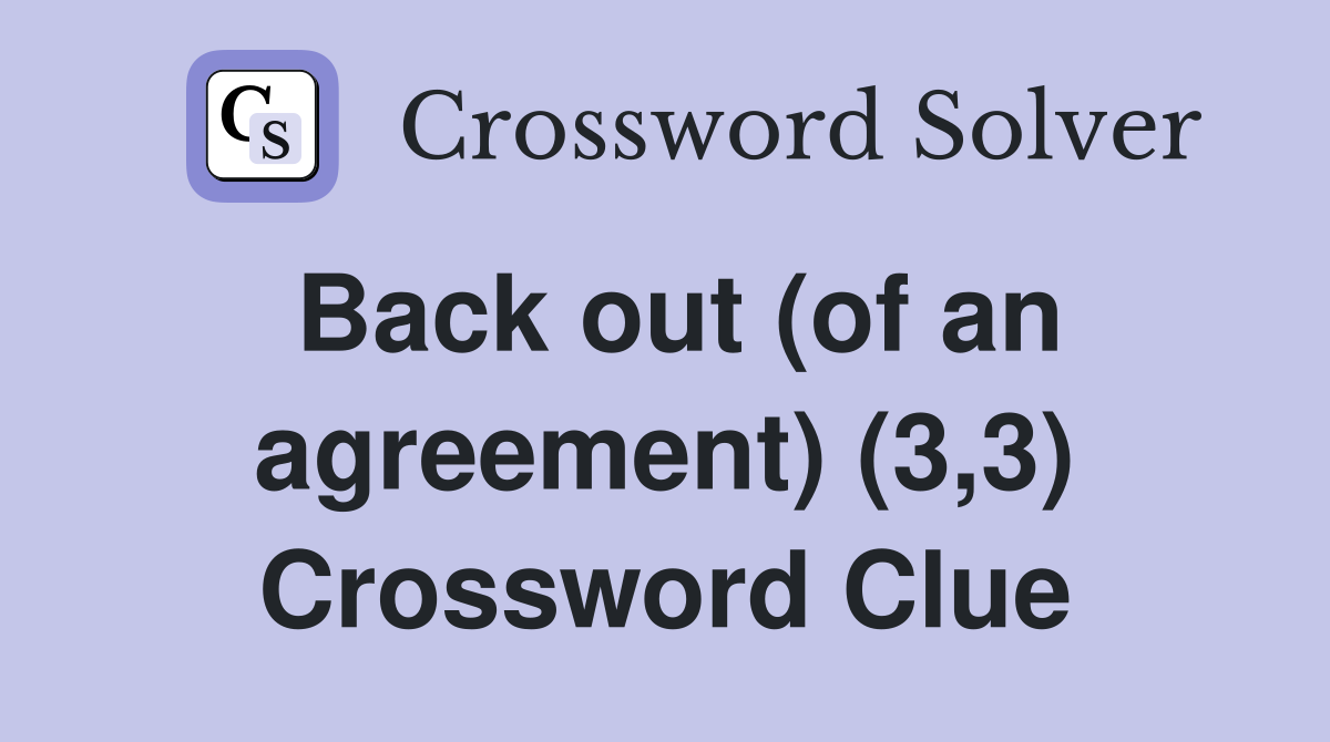 Back out (of an agreement) (3,3) Crossword Clue
