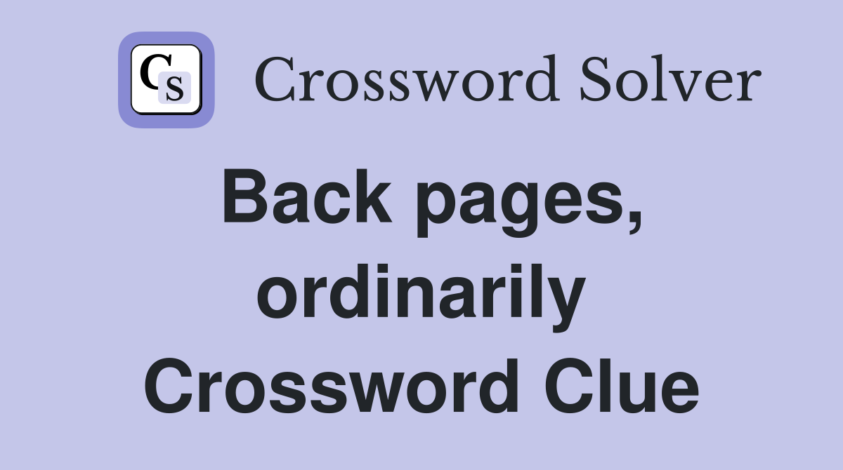 Back pages, ordinarily Crossword Clue