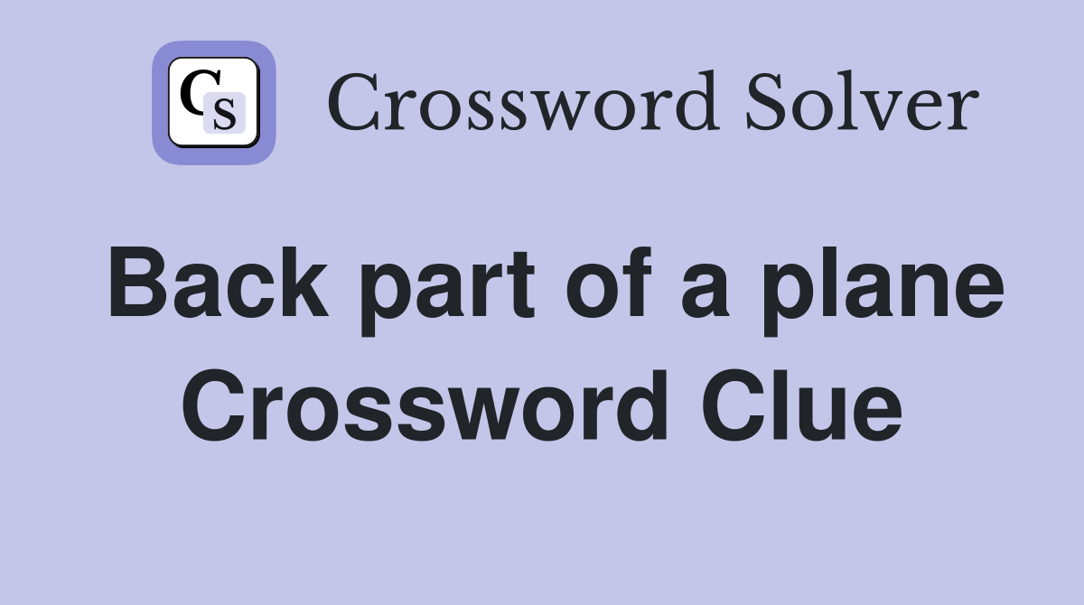 Back part of a plane Crossword Clue