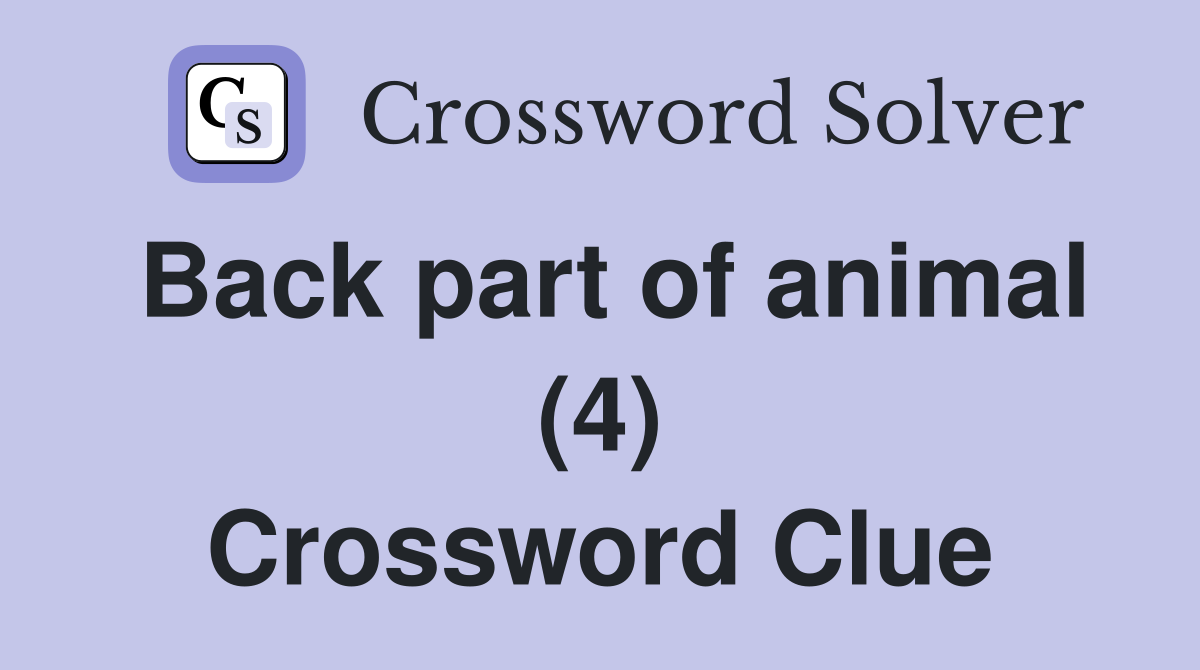 Back part of animal (4) Crossword Clue