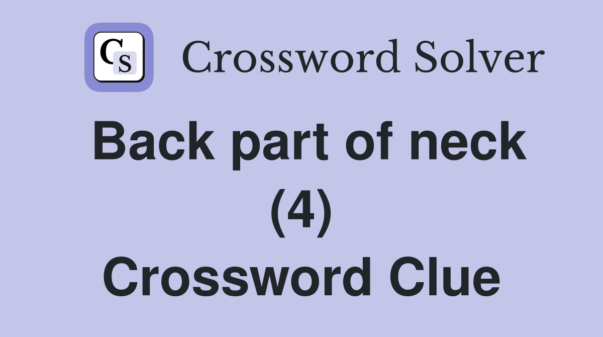Back part of neck (4) Crossword Clue
