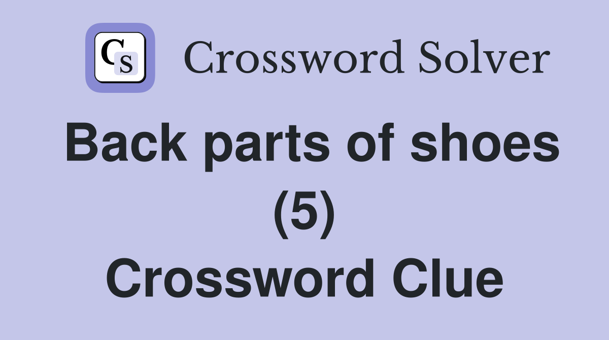 Back parts of shoes (5) Crossword Clue
