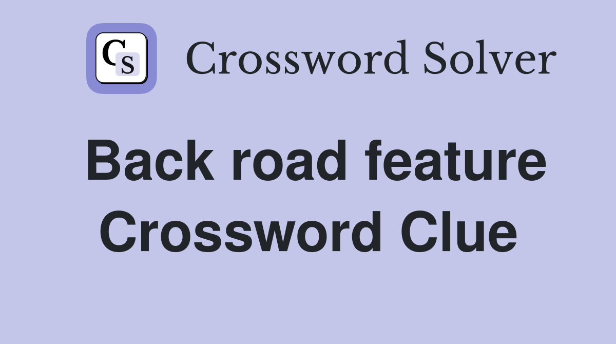 Back road feature Crossword Clue
