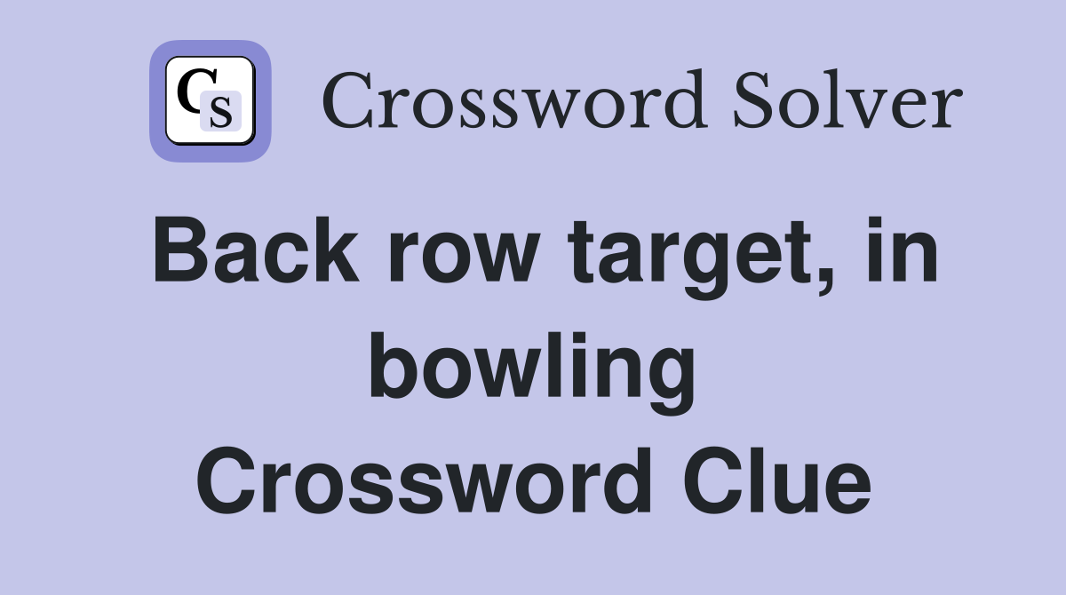 Back row target, in bowling Crossword Clue