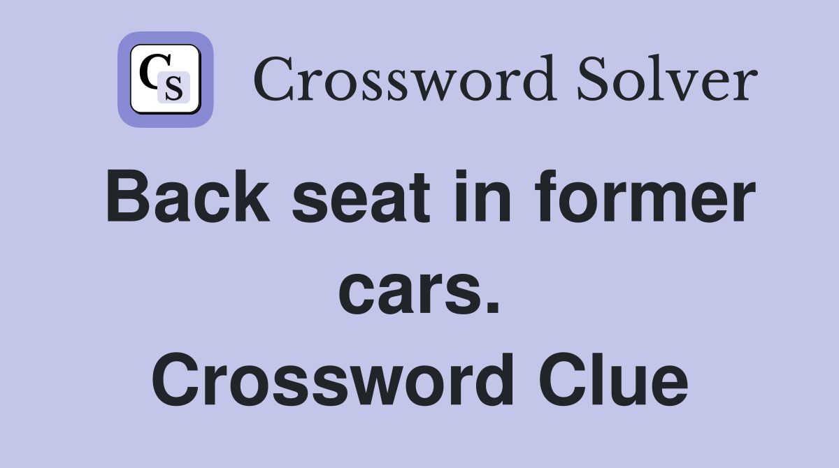 Back seat in former cars. Crossword Clue