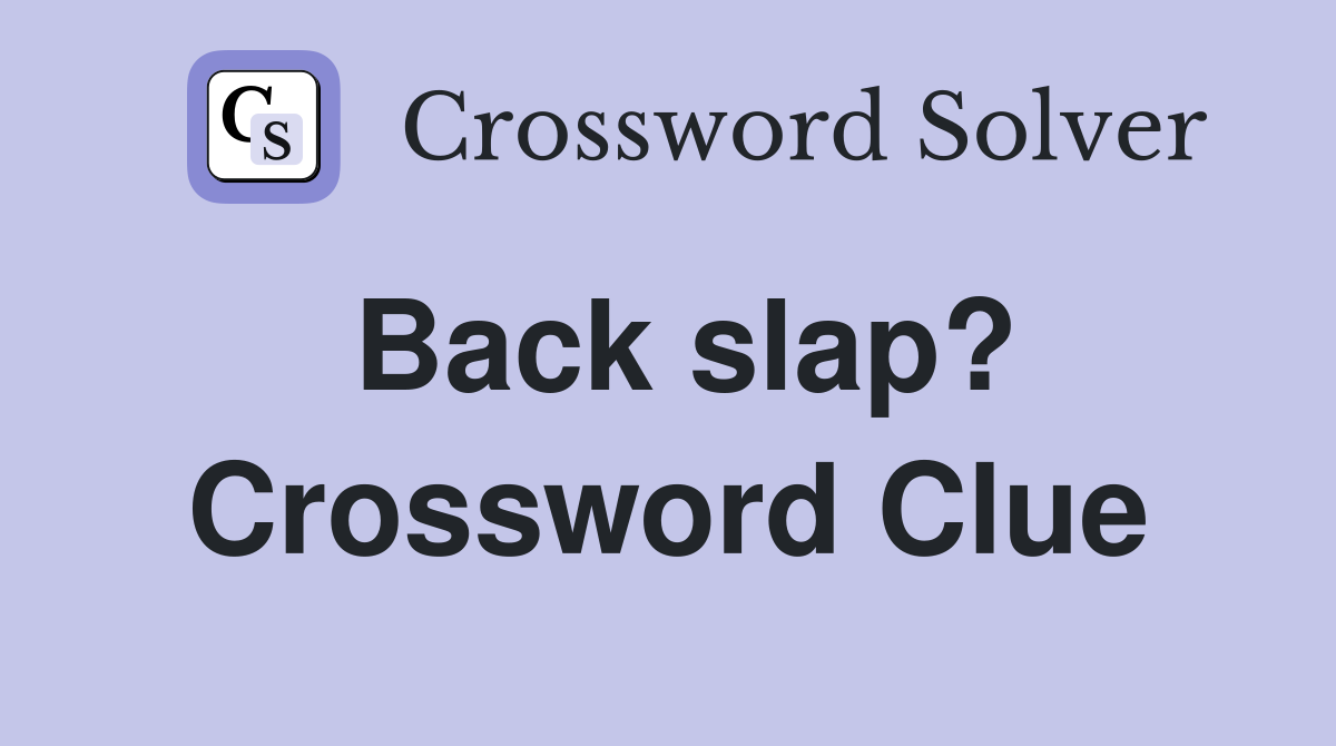 Back slap? Crossword Clue