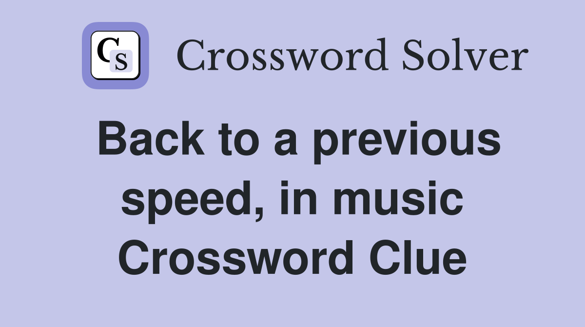 Back to a previous speed, in music Crossword Clue