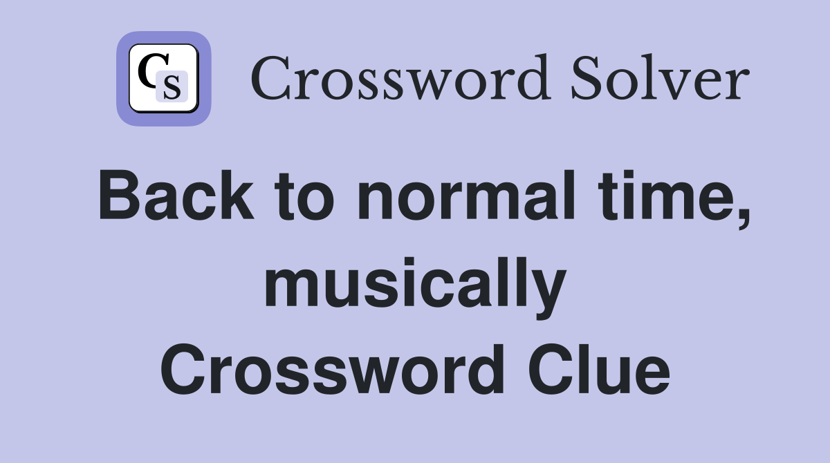 Back to normal time, musically Crossword Clue