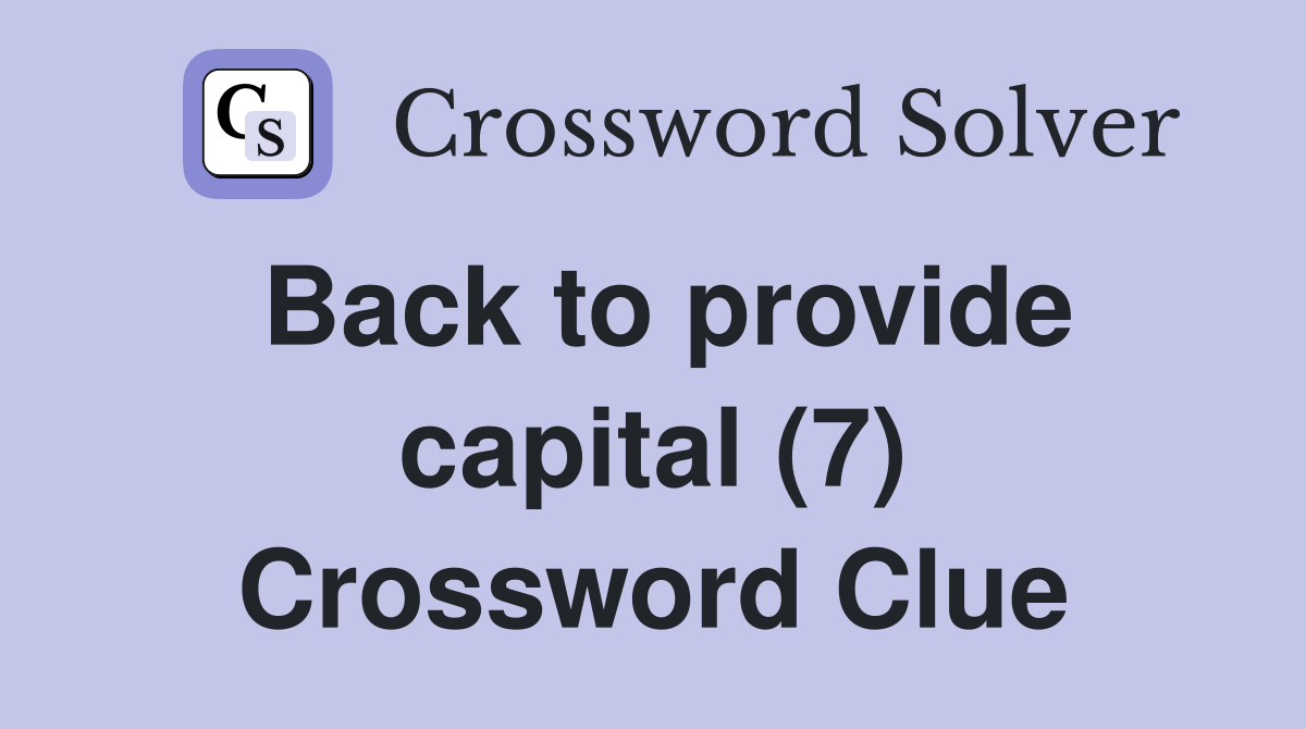 Back to provide capital (7) Crossword Clue