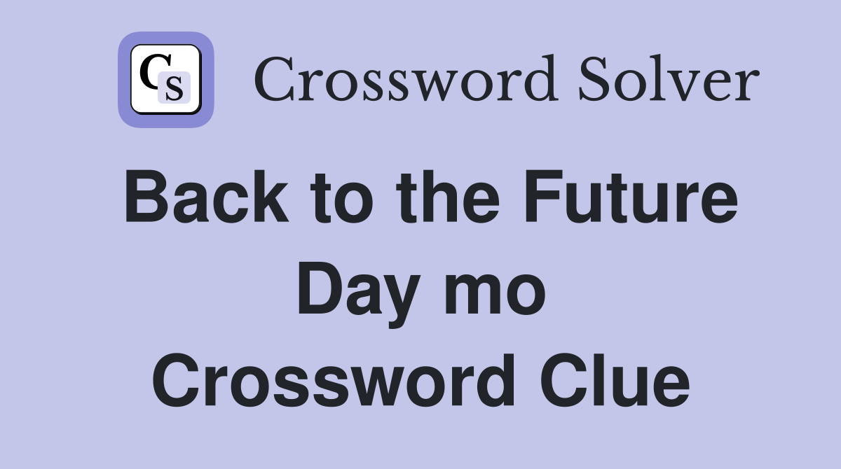 Back to the Future Day mo Crossword Clue