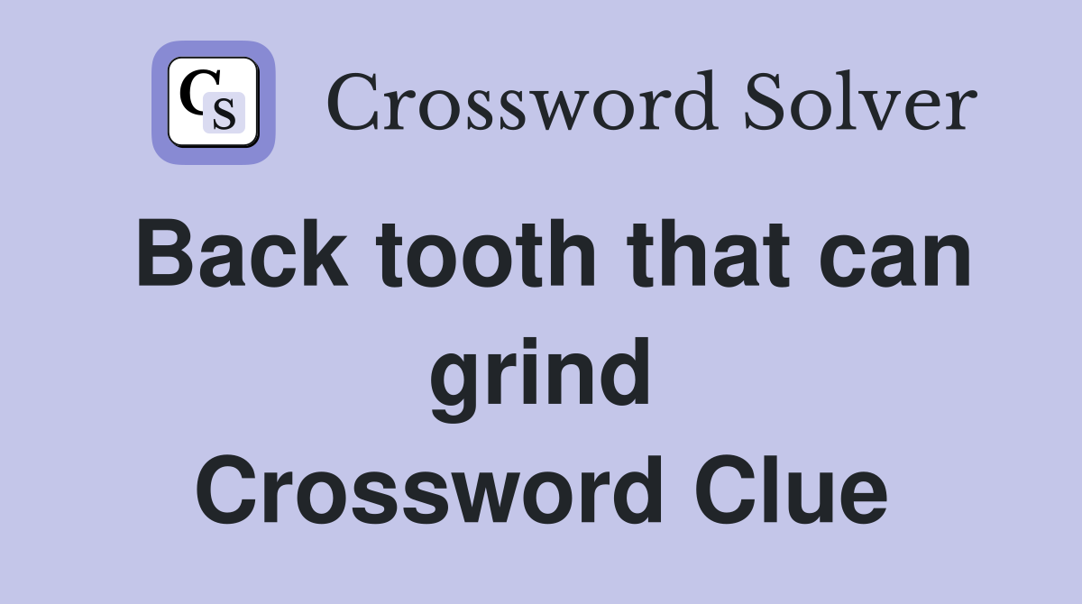 Back tooth that can grind Crossword Clue