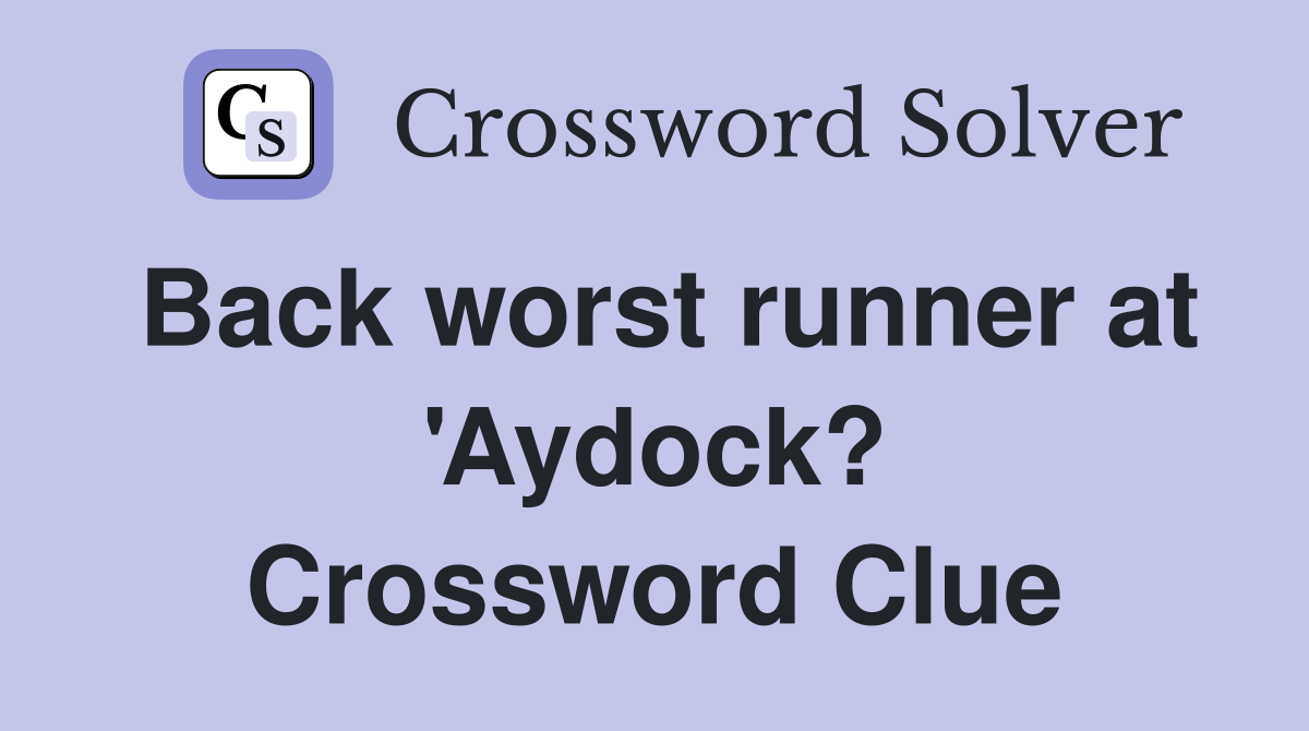 Back worst runner at 'Aydock? Crossword Clue