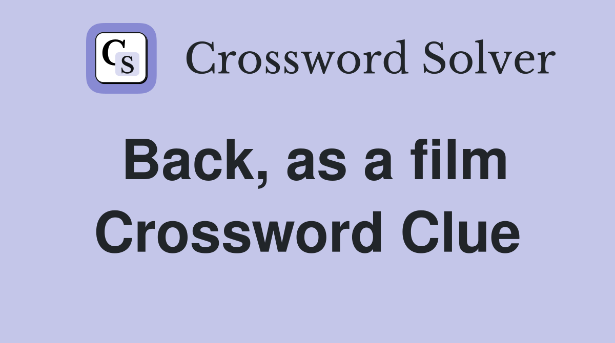 Back, as a film Crossword Clue