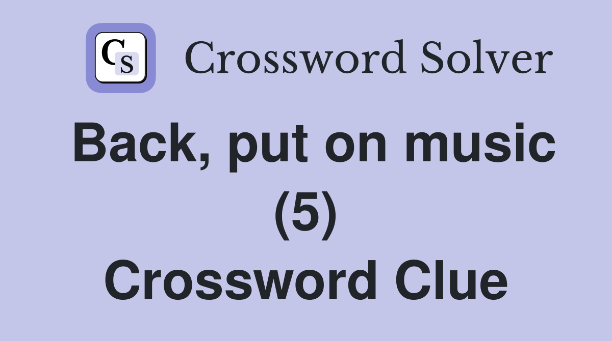 Back, put on music (5) Crossword Clue