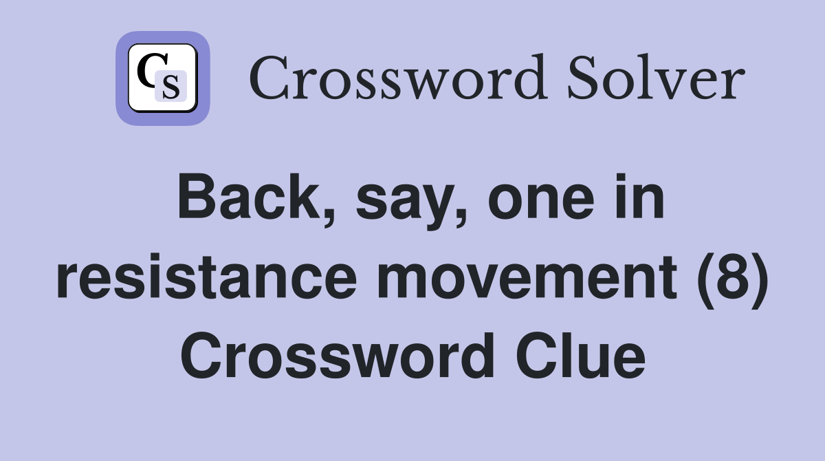 Back, say, one in resistance movement (8) Crossword Clue