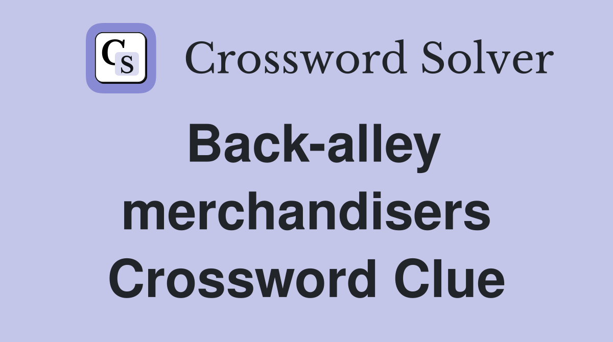 Back-alley merchandisers Crossword Clue