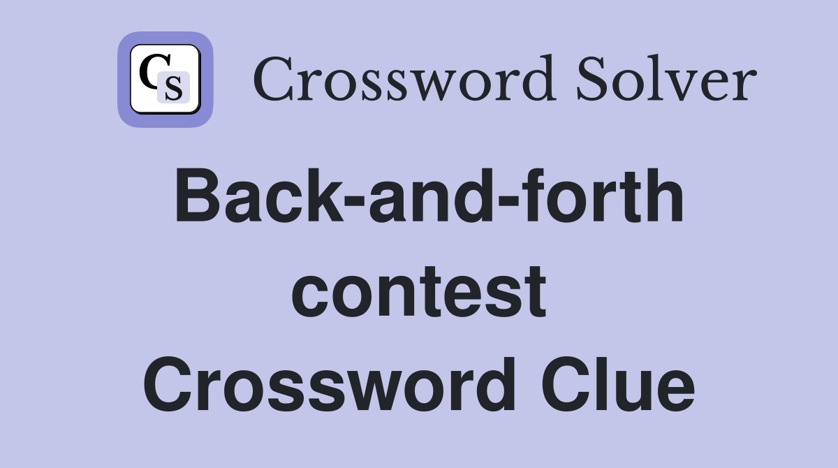Back-and-forth contest Crossword Clue