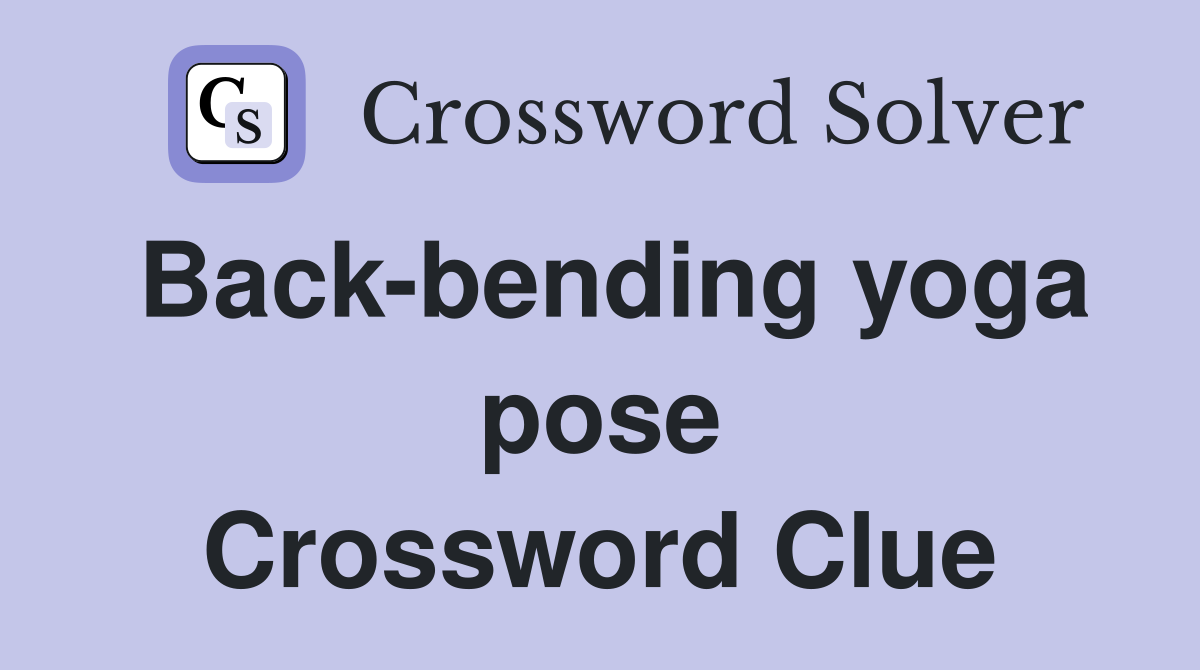 Back-bending yoga pose Crossword Clue