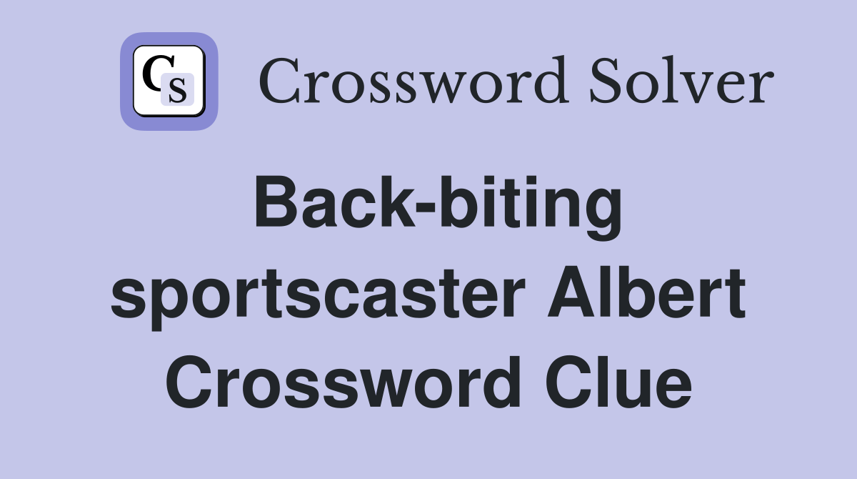 Back-biting sportscaster Albert Crossword Clue