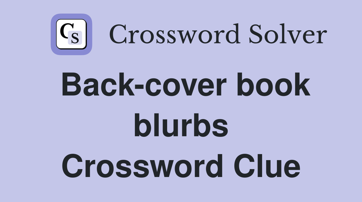 Back-cover book blurbs Crossword Clue
