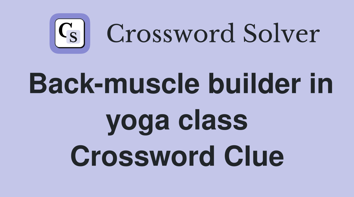 Back-muscle builder in yoga class Crossword Clue