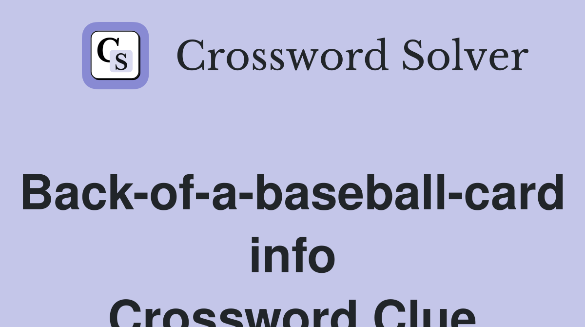 Back-of-a-baseball-card info Crossword Clue