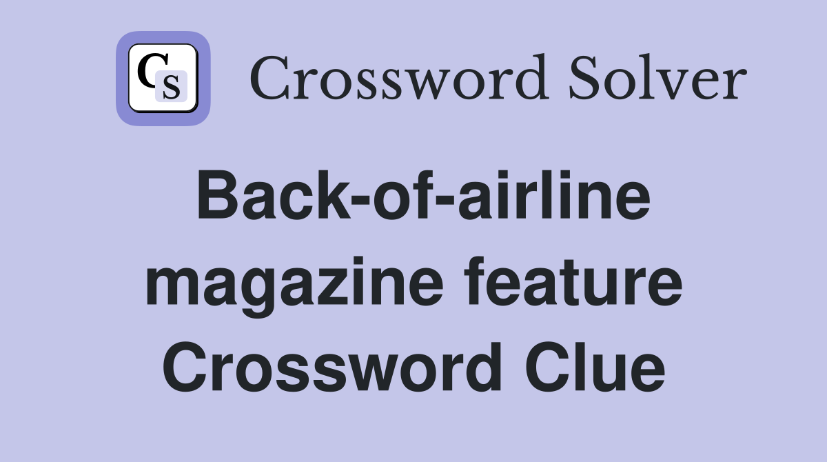 Back-of-airline magazine feature Crossword Clue
