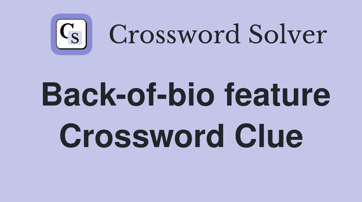 Back-of-bio feature Crossword Clue