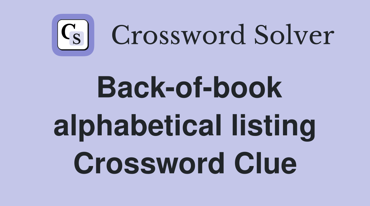 Back-of-book alphabetical listing Crossword Clue