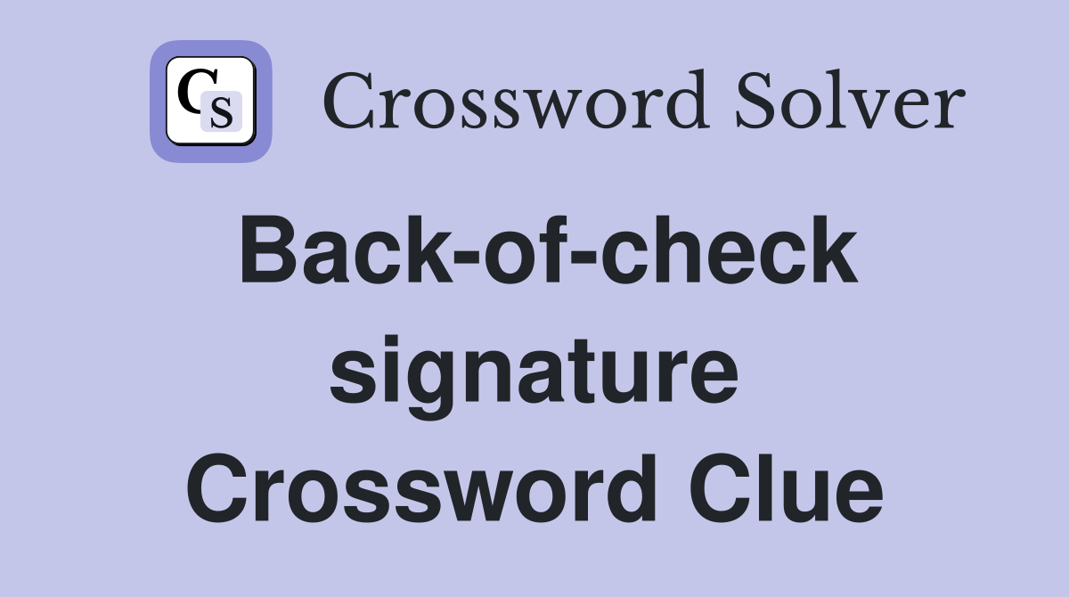 Back-of-check signature Crossword Clue
