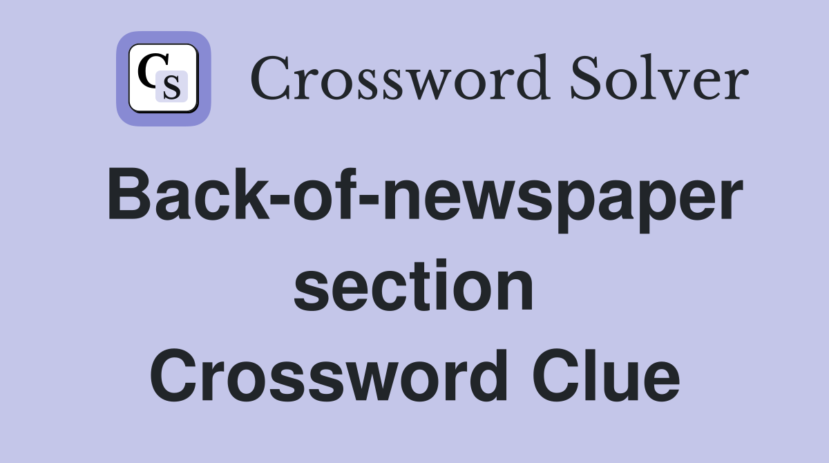 Back-of-newspaper section Crossword Clue